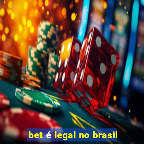 bet é legal no brasil